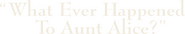 Logo of What Ever Happened to Aunt Alice? image size 866x160