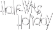 Logo of Half-Wits Holiday image size 605x339
