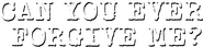 Logo of Can You Ever Forgive Me? image size 1572x365