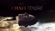 Chair tendre  