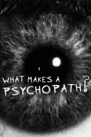 poster What Makes a Psychopath?