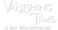 Logo of Vanishing Time: A Boy Who Returned image size 567x298