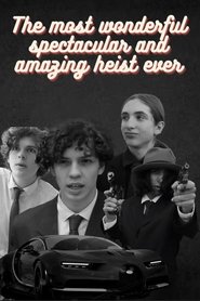 poster The Most Wonderful Spectacular and Amazing Heist Ever