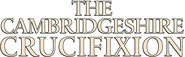 Logo of The Cambridgeshire Crucifixion image size 782x240