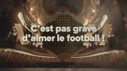 C'est pas grave d'aimer le football ! wallpaper 