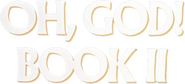 Logo of Oh, God! Book II image size 483x219