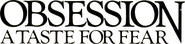 Logo of Obsession: A Taste for Fear image size 1053x251