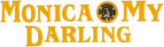 Logo of Monica, O My Darling image size 2147x612