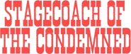 Logo of Stagecoach of the Condemned image size 805x329