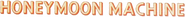 Logo of The Honeymoon Machine image size 810x76