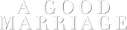 Logo of A Good Marriage image size 784x188
