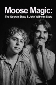 Moose Magic: The George Shaw & John Willhelm Story