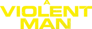 Logo of A Violent Man image size 1397x452