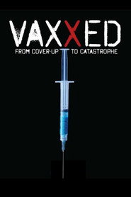 Vaxxed: From Cover-Up to Catastrophe