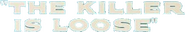 Logo of The Killer Is Loose image size 447x77