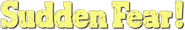 Logo of Sudden Fear image size 793x130