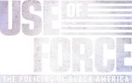 Logo of Use of Force: The Policing of Black America image size 2048x1300