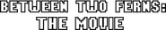 Logo of Between Two Ferns: The Movie image size 1132x210