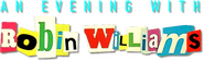 Logo of An Evening with Robin Williams image size 791x240
