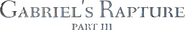 Logo of Gabriel's Rapture: Part III image size 592x96