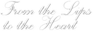 Logo of From the Lips to the Heart image size 1312x447