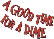 Logo of A Good Time for a Dime image size 579x424