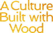 Logo of A Culture Built with Wood image size 331x209