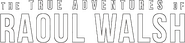 Logo of The True Adventures of Raoul Walsh image size 482x113