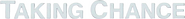 Logo of Taking Chance image size 1415x145