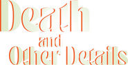 Logo of Death and Other Details image size 3840x1960