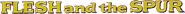 Logo of Flesh and the Spur image size 799x60