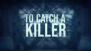 To Catch a Killer  