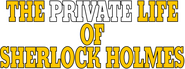 Logo of The Private Life of Sherlock Holmes image size 783x294