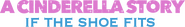 Logo of A Cinderella Story: If the Shoe Fits image size 2336x347
