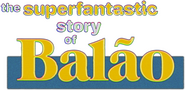 Logo of The Superfantastic Story of Balão image size 2667x1293