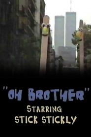 poster Oh, Brother: starring Stick Stickly