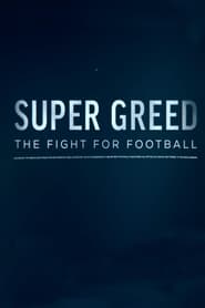 Super Greed: The Fight for Football 2022 123movies