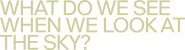 Logo of What Do We See When We Look at the Sky? image size 1262x344