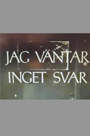 Jag väntar inget svar