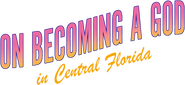 Logo of On Becoming a God in Central Florida image size 1172x537
