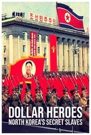 poster North Korea's Secret Slaves: Dollar Heroes