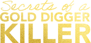Logo of Secrets of a Gold Digger Killer image size 1751x833