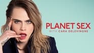 Planet Sex avec Cara Delevingne  