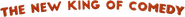 Logo of The New King of Comedy image size 895x83