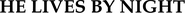 Logo of He Lives by Night image size 746x53