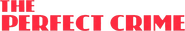 Logo of The Perfect Crime image size 1075x180