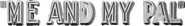 Logo of Me and My Pal image size 510x71