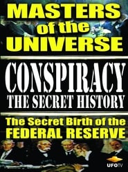 Conspiracy: The Secret History - Masters Of The Universe: The Secret Birth Of The Federal Reserve FULL MOVIE