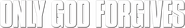 Logo of Only God Forgives image size 3136x472
