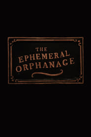 The Ephemeral Orphanage